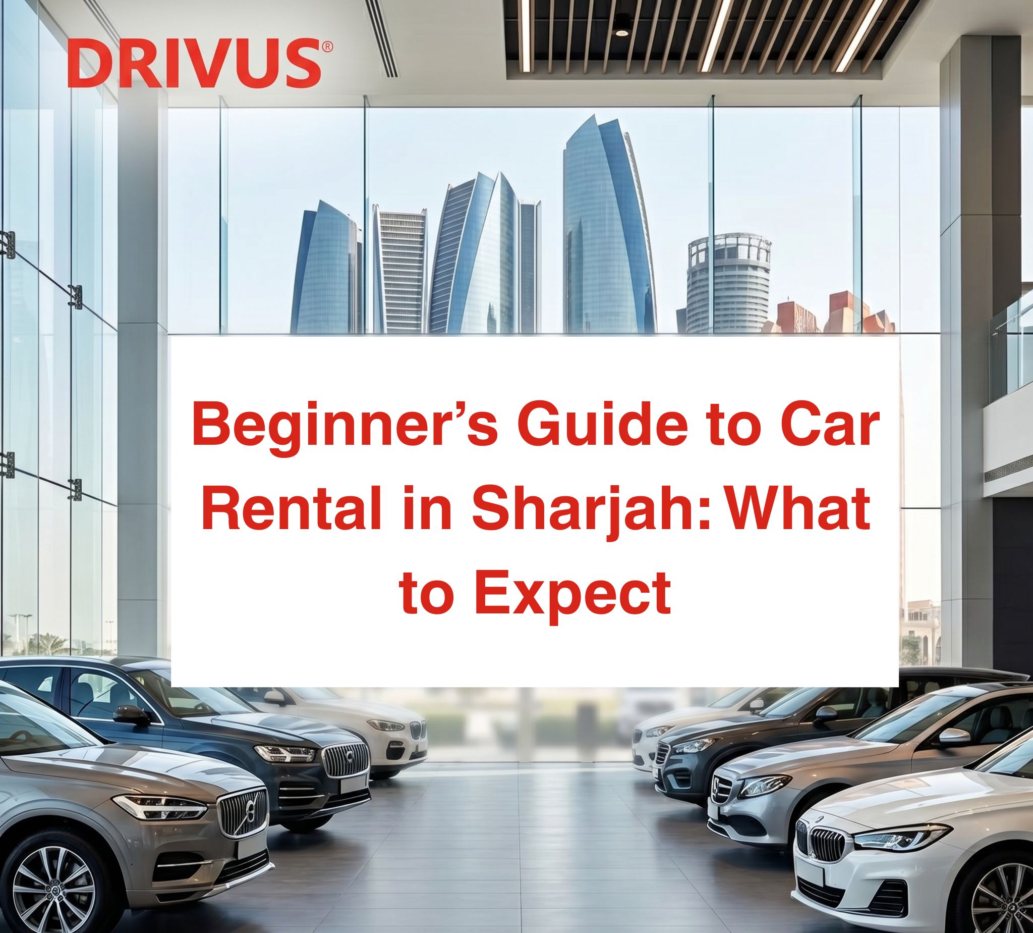 Beginner's Guide to Car Rental in Sharjah: What to Expect