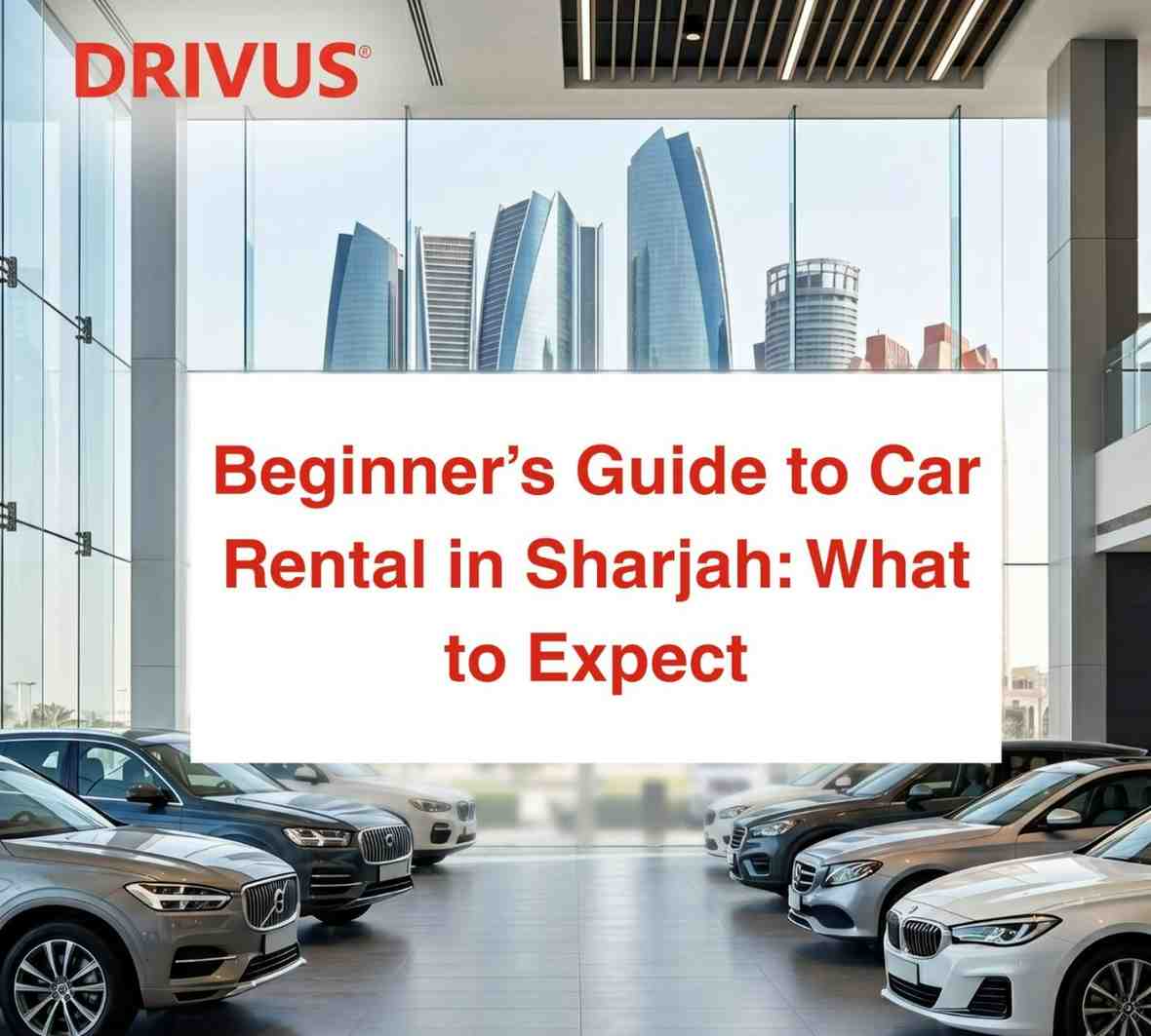 Beginner's Guide to Car Rental in Sharjah: What to Expect