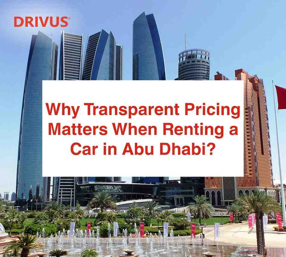 Why Transparent Pricing Matters When Renting a Car in Abu Dhabi?
