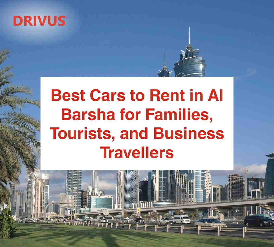 Best Cars to Rent in Al Barsha for Families, Tourists, and Business Travellers