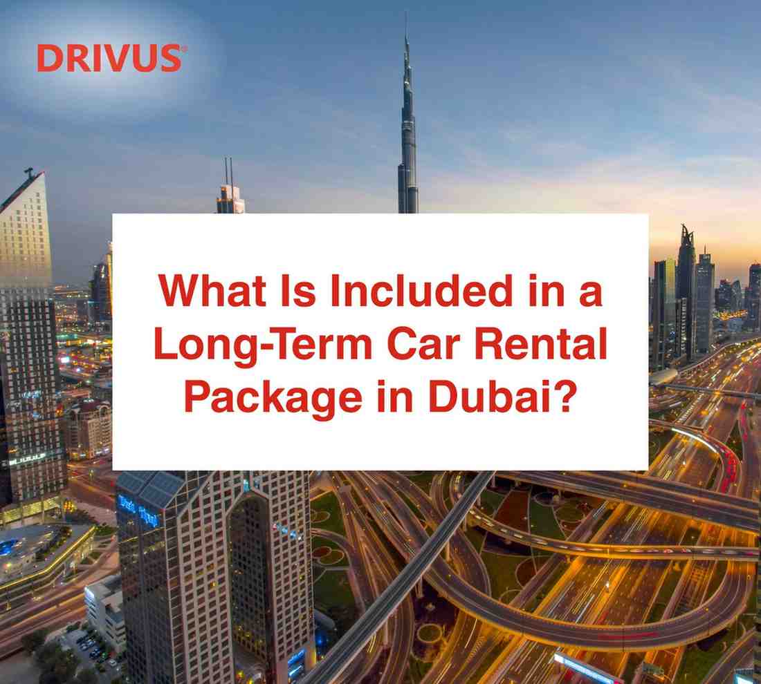 What Is Included in a Long-Term Car Rental Package in Dubai?