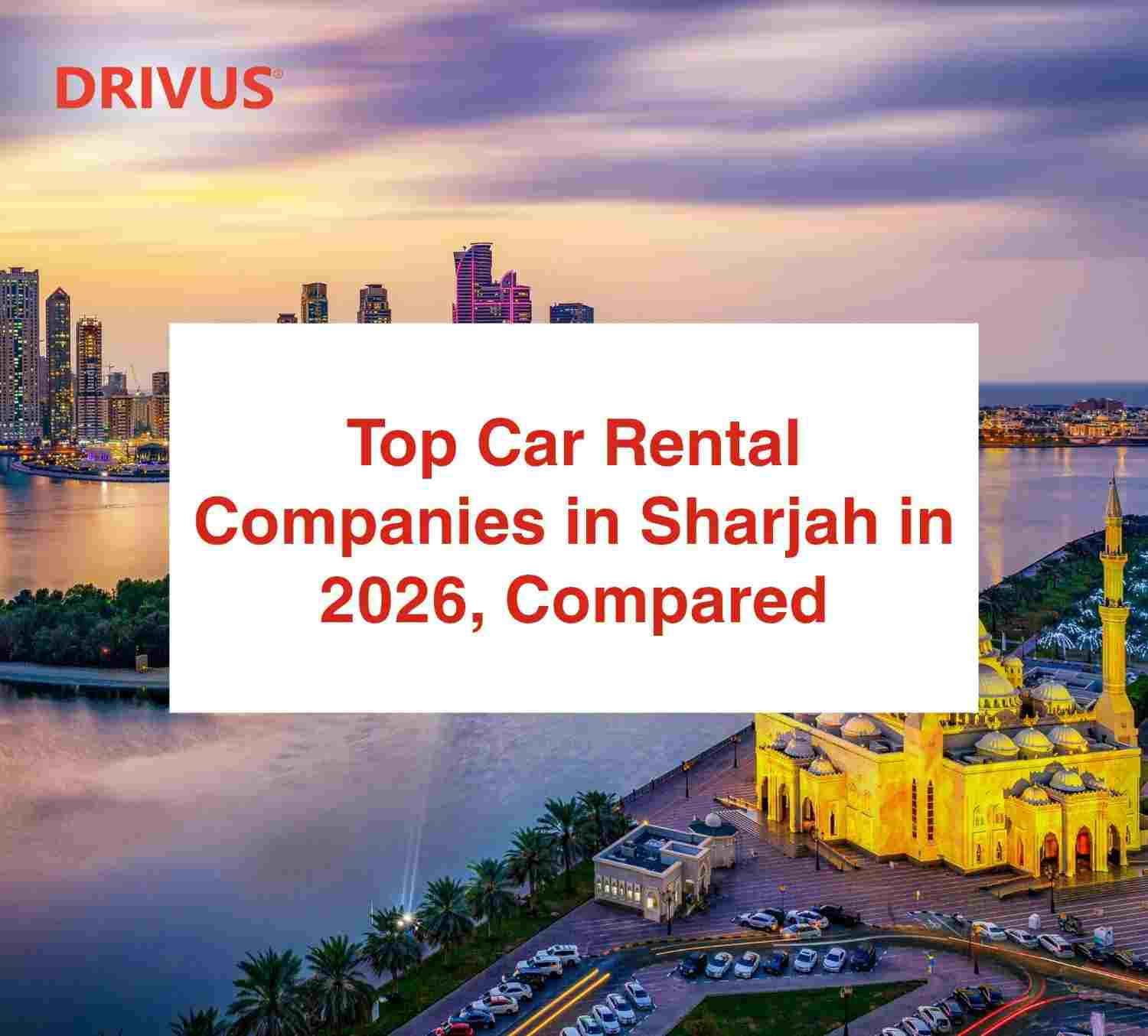 Top Car Rental Companies in Sharjah in 2026, Compared