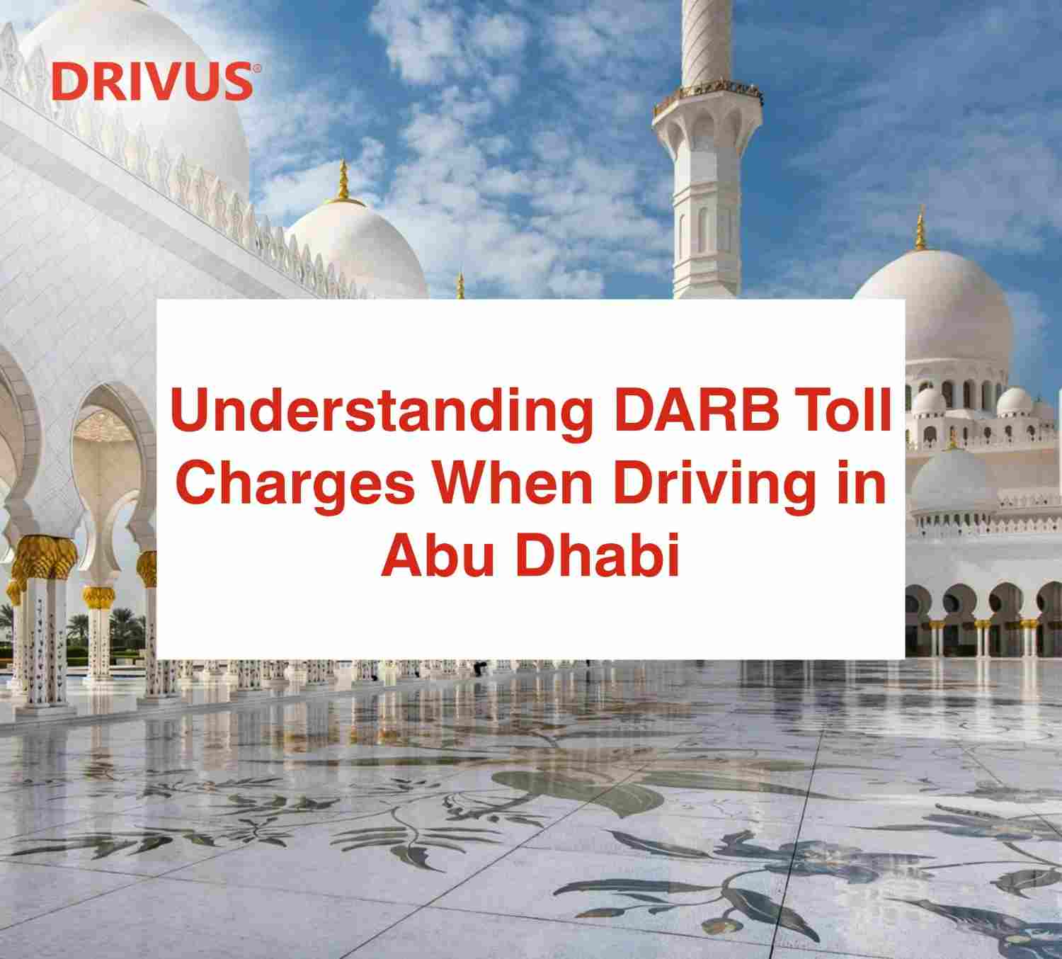 Understanding DARB Toll Charges When Driving in Abu Dhabi